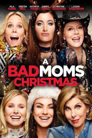 Xem Phim Những bà mẹ ngoan Giáng sinh - A Bad Moms Christmas Vietsub - A Bad Moms Christmas