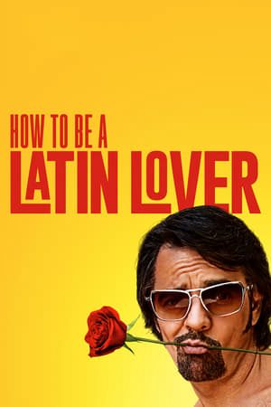 Xem Phim Người Yêu Latinh - How to Be a Latin Lover Vietsub - How to Be a Latin Lover