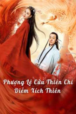 Xem Phim Phượng Lệ Cửu Thiên Diễm Xích - Love In The Land Of Immortality Vietsub - Love In The Land Of Immortality