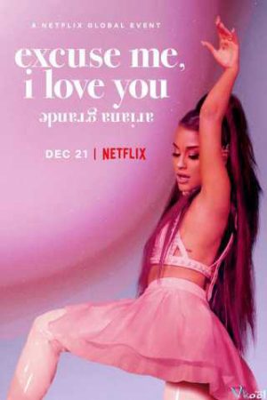 Xem Phim Ariana Grande Excuse Me I Love You - ariana grande excuse me i love you Vietsub - ariana grande excuse me i love you