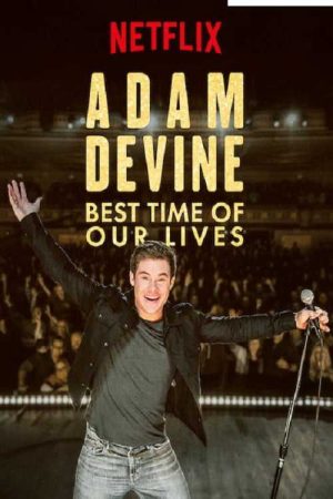 Xem Phim Adam Devine Khoảnh Khắc Tuyệt Vời Nhất - Adam Devine Best Time of Our Lives Vietsub - Adam Devine Best Time of Our Lives